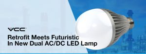 A versatile LED lamp for dual AC/DC operation ideal for demanding applications VCC